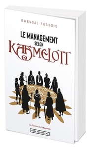 Gwendal Fossois - Le management selon Kaamelott.