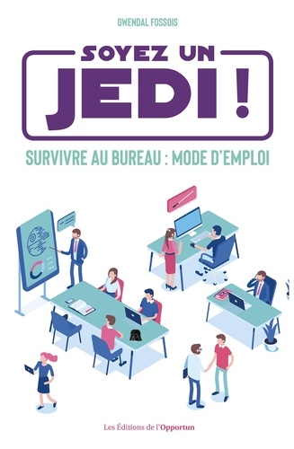 Soyez un Jedi. Survivre au bureau : mode d'emploi
