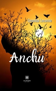 PDF télécharger des ebooks gratuits Anchu CHM ePub 9791037793096 en francais par Gwendal Lecomte