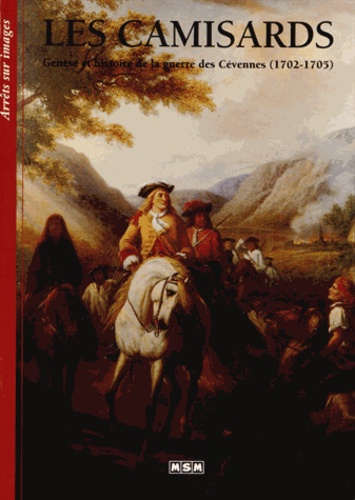 Gwendoline Hancke-Jolliot et Julie Roux - Les camisards - Genèse et histoire de la guerre des Cévennes (1702-1705).