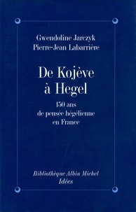 Gwendoline Jarczyk et Gwendoline Jarczyk - De Kojève à Hegel.