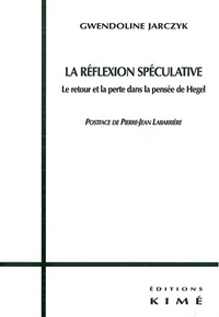 La réflexion spéculative - Le retour et le perte dans la pensée de Hegel.pdf