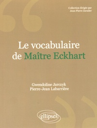 Gwendoline Jarczyk et Pierre-Jean Labarrière - Le vocabulaire de Maître Eckhart.
