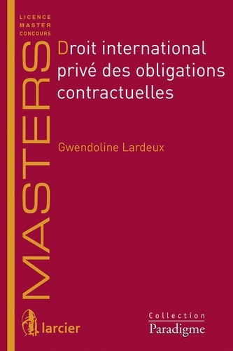 Gwendoline Lardeux - Droit international privé des obligations contractuelles.