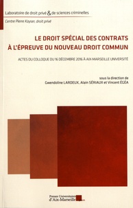 Gwendoline Lardeux et Alain Sériaux - Le droit spécial des contrats à l'épreuve du nouveau droit commun - Actes du colloque du 16 décembre 2016 à Aix-Marseille Université.