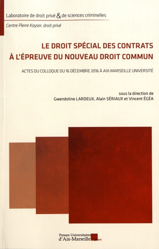Le droit spécial des contrats à l'épreuve du nouveau droit commun. Actes du colloque du 16 décembre 2016 à Aix-Marseille Université