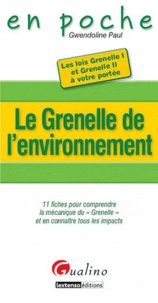 Gwendoline Paul - Le Grenelle de l'environnement - 11 fiches pour comprendre la mécanique du "grenelle" et en connaître tous les impacts.