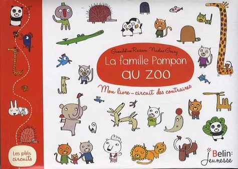 Gwendoline Raisson et Nicolas Gouny - La famille Pompon au zoo - Mon livre-circuit des contraires.