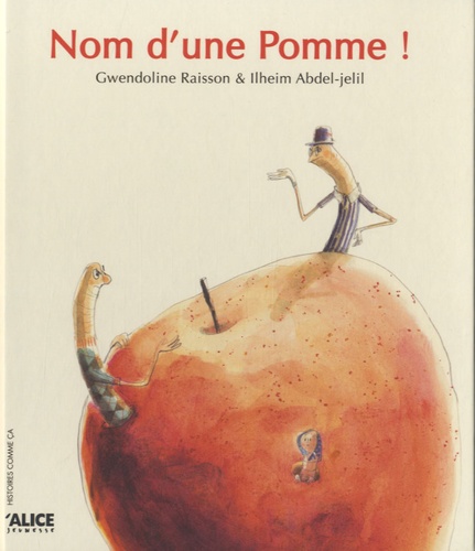 Gwendoline Raisson et Ilheim Abdel-Jelil - Nom d'une pomme !.