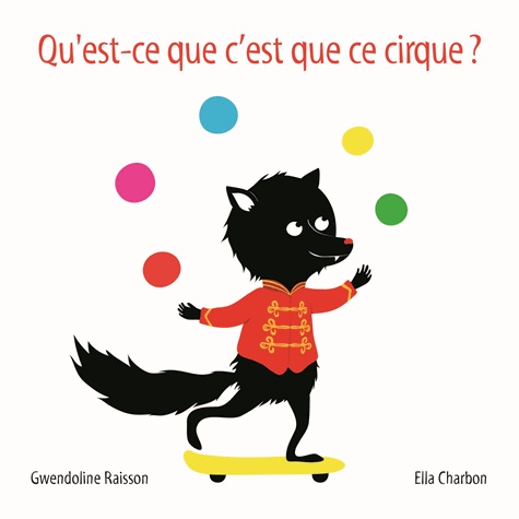 Gwendoline Raisson et Ella Charbon - Qu'est-ce que c'est que ce cirque ?.