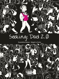  Gwendoline Raisson et  Magali Le Huche - Seeking: Dad 2.0.