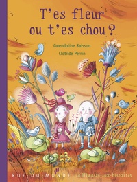 Gwendoline Raisson et Clotilde Perrin - T'es fleur ou t'es chou ?.