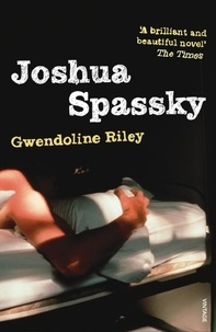 Gwendoline Riley - Joshua Spassky.