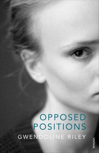 Gwendoline Riley - Opposed Positions.
