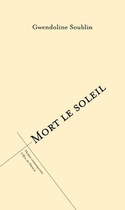 Gwendoline Soublin - Mort le soleil.