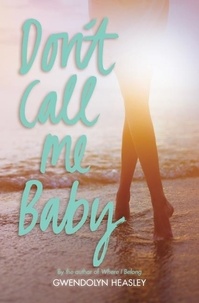 Gwendolyn Heasley - Don't Call Me Baby.