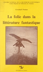 Gwenhaël Ponnau - La folie dans la littérature fantastique.