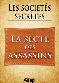 Gwenn Rigal - Sociétés secrètes : la secte des Assassins.