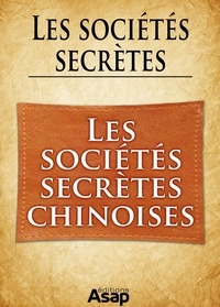 Gwenn Rigal - Sociétés secrètes : Les sociétés secrètes chinoises.