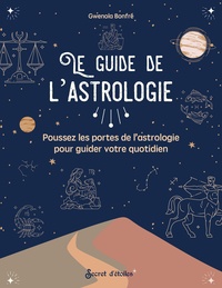 Gwenola Bonfré - Le guide de l'astrologie - Poussez les portes de l'astrologie pour guider votre quotidien.