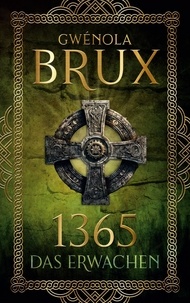 Gwénola Brux - 1365. Das Erwachen - Historischer Fantasy-Roman.