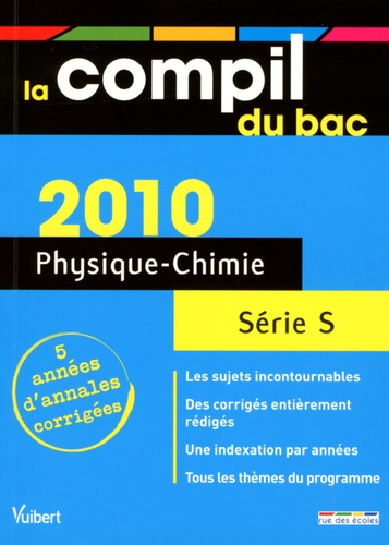Physique-Chimie Série S. Annales corrigés  Edition 2010
