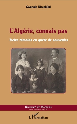 L'Algérie, connais pas. Treize témoins en quête de souvenirs - Occasion