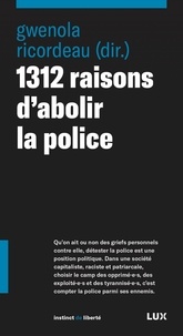 Gwénola Ricordeau - 1312 raisons d'abolir la police.
