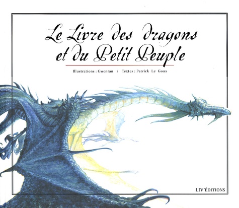  Gwenran et Patrick Le Goux - Le livre des dragons et du petit peuple.