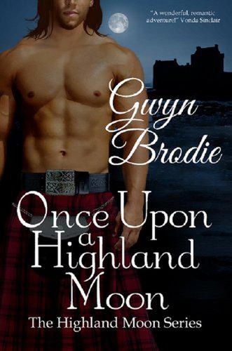  Gwyn Brodie - Once Upon a Highland Moon: A Scottish Historical Romance - The Highland Moon Series, #2.