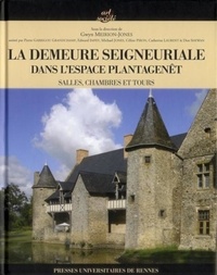 Gwyn Meirion-Jones - La demeure seigneuriale dans l'espace Plantagenêt - Salles, chambres et tours.