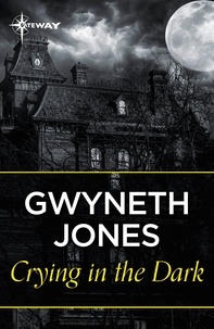 Gwyneth Jones et Ann Halam - Crying In The Dark.