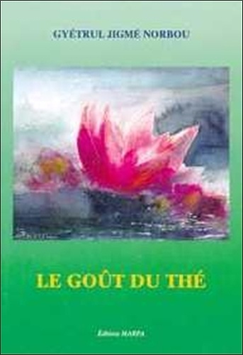 Gyétrul-Jigmé Norbou - Le Gout Du The.