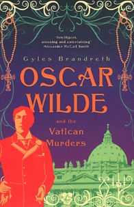 Gyles Brandreth - Oscar Wilde and the Vatican Murders.
