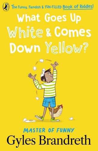 Gyles Brandreth - What Goes Up White and Comes Down Yellow? - The funny, fiendish and fun-filled book of riddles!.