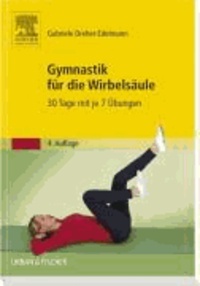Gymnastik für die Wirbelsäule - 30 Tage mit je 7 Übungen.