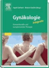 Gynäkologie integrativ - Konvetionelle und komplementäre Therapie.