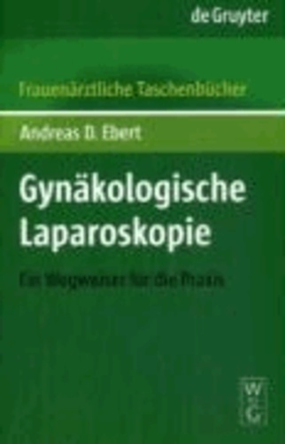 Gynäkologische Laparoskopie FATB - Ein Wegweiser für die Praxis.