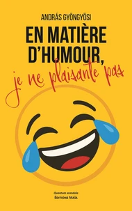 En matière d'humour, je ne plaisante pas