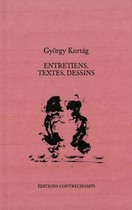 György Kurtag - Entretiens, textes, dessins.