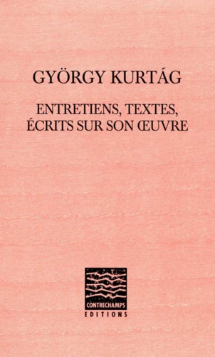 György Kuratag. Entretiens, textes, écrits sur son oeuvre