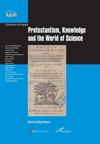 György Kurucz - Protestantism, knowledge and the world of science.