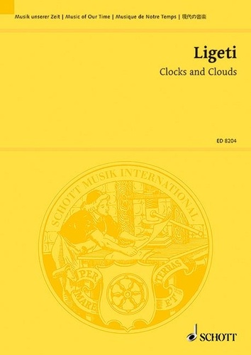 György Ligeti - Music Of Our Time  : Clocks and Clouds - for 12-part female choir and orchestra. Women's Choir (in 12 voices) and Orchestra. Partition d'étude..