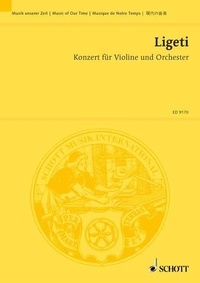 György Ligeti - Music Of Our Time  : Concerto - pour violon et orchestre. violin and orchestra. Partition d'étude..