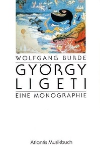 György Ligeti et Wolfgang Burde - György Ligeti - Eine Monographie.