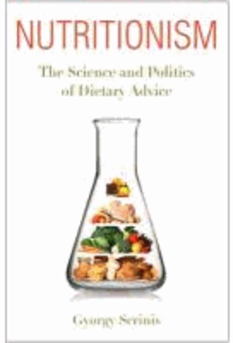 Gyorgy Scrinis - Nutritionism: The Science and Politics of Dietary Advice.