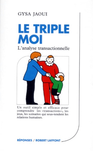 Le Triple Moi. L'Analyse Transactionnelle de Gysa Jaoui - Livre - Decitre