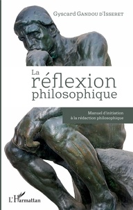 Gyscard Gandou d'Isseret - La réflexion philosophique - Manuel d'initiation à la rédaction philosophique.