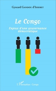 Gyscard Gandou d'Isseret - Le Congo - Enjeux d'une gouvernance démocratique.