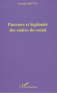 Gyslaine Jouvet - Parcours et légitimité des cadres du social.